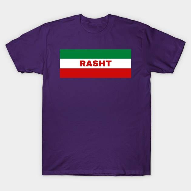 Rasht City in Iranian Flag Colors T-Shirt by aybe7elf